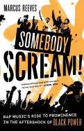 Somebody Scream!: Rap Music's Rise to Prominence