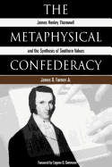The Metaphysical Confederacy: James Henley Thornwell and the Synthesis of Southern Values