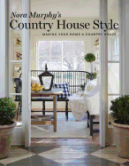 Nora Murphy's Country House Style: Making your Home a Country House