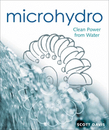 Microhydro: Clean Power from Water (Mother Earth News Wiser Living Series, 13)
