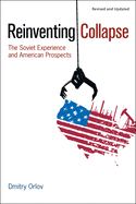 Reinventing Collapse: The Soviet Experience and American Prospects-Revised & Updated