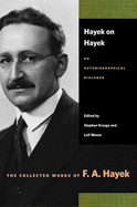 Hayek on Hayek: An Autobiographical Dialogue (The Collected Works of F. A. Hayek)