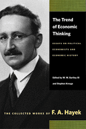 The Trend of Economic Thinking: Essays on Political Economists and Economic History (The Collected Works of F. A. Hayek)
