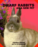 Dwarf Rabbits As a New Pet (As a New Pet Series)