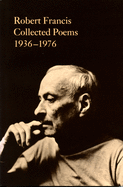 Robert Francis: Collected Poems 1936-1976