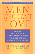 Men Who Can't Love: How to Recognize a Commitmentphobic Man Before He Breaks Your Heart