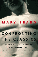 Confronting the Classics: Traditions, Adventures,