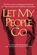 Let My People Go: The Story of the Underground Railroad and the Growth of the Abolition Movement (Southern Classics)