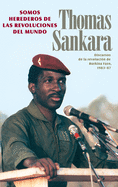 'Somos Herederos de Las Revoluciones del Mundo: Discursos de la Revoluci???n de Burkina Faso, 1983-87'