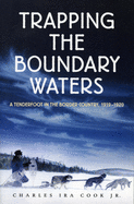 'Trapping the Boundary Waters: A Tenderfoot in the Border Country, 1919-1920'