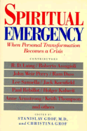 Spiritual Emergency: When Personal Transformation Becomes a Crisis (New Consciousness Readers)