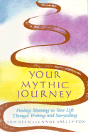 Your Mythic Journey: Finding Meaning in Your Life