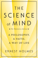 The Science of Mind: A Philosophy, A Faith, A Way