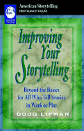 Improving Your Storytelling: Beyond the Basics for All Who Tell Stories in Work and Play (American Storytelling)