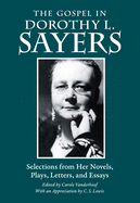 The Gospel in Dorothy L. Sayers: Selections from Her Novels, Plays, Letters, and Essays (The Gospel in Great Writers)