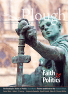Plough Quarterly No. 24 ├óΓé¼ΓÇ£ Faith and Politics