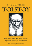 'The Gospel in Tolstoy: Selections from His Short Stories, Spiritual Writings & Novels'