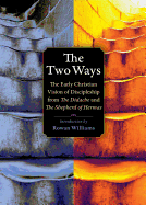 The Two Ways: The Early Christian Vision of Discipleship from the Didache and the Shepherd of Hermas (Plough Spiritual Guides: Backpack Classics)