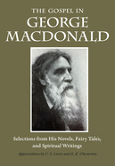 'The Gospel in George MacDonald: Selections from His Novels, Fairy Tales, and Spiritual Writings'