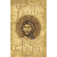 THE AQUARIAN GOSPEL OF JESUS THE CHRIST
