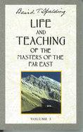 Life and Teaching of the Masters of the Far East, Volume 3