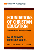 Foundations of Christian Education: Addresses to Christian Teachers (Christian Perspectives) (Christian Perspectives)