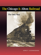 The Chicago & Alton Railroad: The Only Way