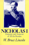 Nicholas I: Emperor and Autocrat of All the Russias