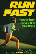 Run Fast: How to Train for a Five-K or 10-K Race