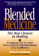 Blended Medicine: The Best Choices in Healing