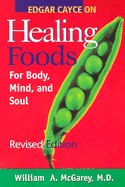 Edgar Cayce on Healing Foods for Body, Mind, and Soul