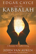 Edgar Cayce and the Kabbalah: A Resource for Soulful Living
