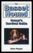 The Basset Hound Owner's Survival Guide (Your Happy Healthy Pet Guides)