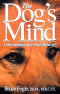 The Dog's Mind: Understanding Your Dog's Behavior (Howell Reference Books)