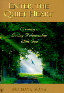 Enter the Quiet Heart: Creating a Loving Relationship With God