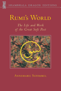 Rumi's World: The Life and Works of the Greatest