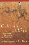 Cultivating Stillness: A Taoist Manual for