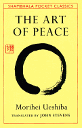 The Art of Peace: Teachings of the Founder of Aik