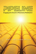 Pipeline: Engaging The Church In Missionary Mobilization