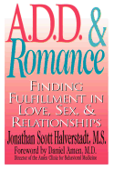 'A.D.D. & Romance: Finding Fulfillment in Love, Sex, & Relationships'
