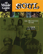 All Music Guide to Soul: The Definitive Guide to Randb and Soul