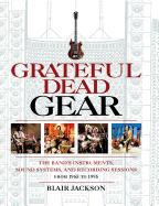'Grateful Dead Gear: The Band's Instruments, Sound Systems, and Recording Sessions from 1965 to 1995'