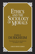 Ethics and the Sociology of Morals (Great Minds Series)