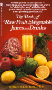The Book of Raw Fruit, Vegetable Juices and Drinks (A Pivot original health book)