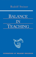 Balance in Teaching: (CW 302a) (Foundations of Waldorf Education)