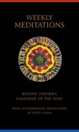 'Weekly Meditations: Rudolf Steiner's ''calendar of the Soul'' with Accompanying Reflections'