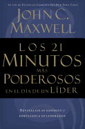 Los 21 Minutos M???s Poderosos En El D???a de Un L???der = The 21 Most Powerful Minutes in a Leader's Day