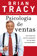Psicolog├â┬¡a de ventas: C├â┬│mo vender m├â┬ís, m├â┬ís f├â┬ícil y r├â┬ípidamente de lo que alguna vez pensaste que fuese posible (Spanish Edition)