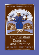 On Christian Doctrine and Practice, PPS 47 (Popular Patristics)