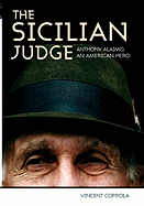 'The Sicilian Judge: Anthony Alaimo, an American Hero'